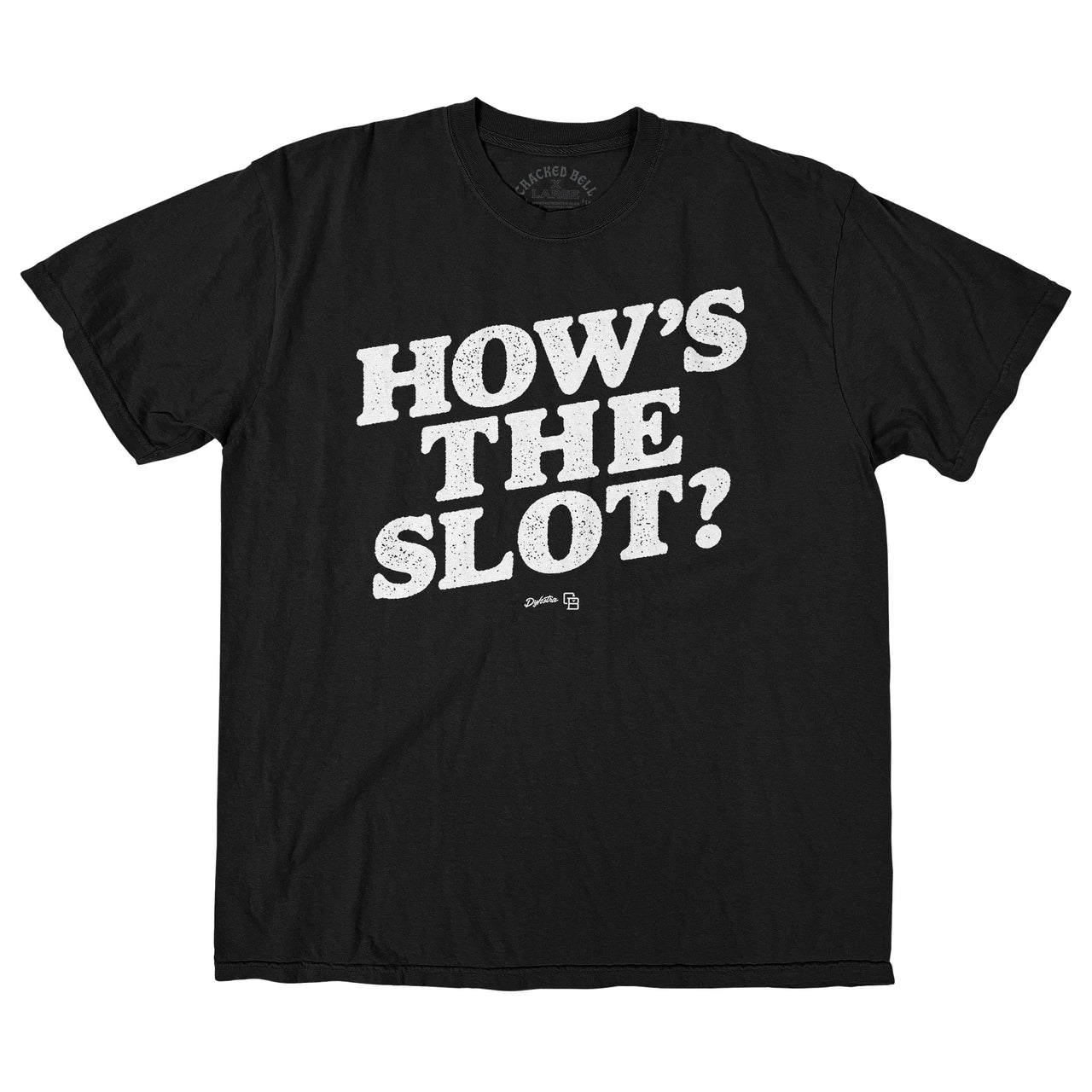 Dykstra "How's The Slot" Shirt